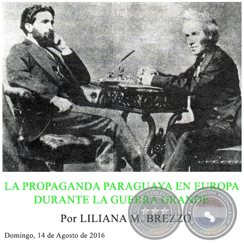 LA PROPAGANDA PARAGUAYA EN EUROPA DURANTE LA GUERRA GRANDE - Por LILIANA M. BREZZO - Domingo, 14 de Agosto de 2016